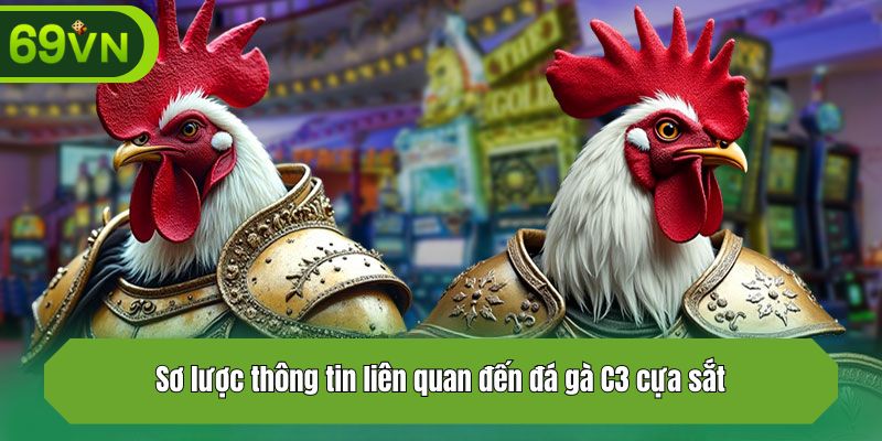 Sơ lược thông tin liên quan đến đá gà C3 cựa sắt