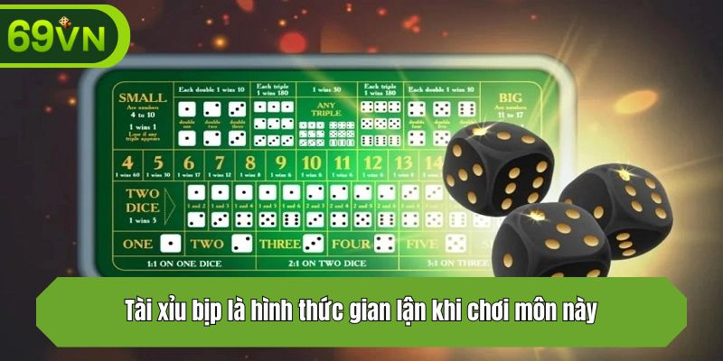 Tài xỉu bịp là hình thức gian lận khi chơi môn này