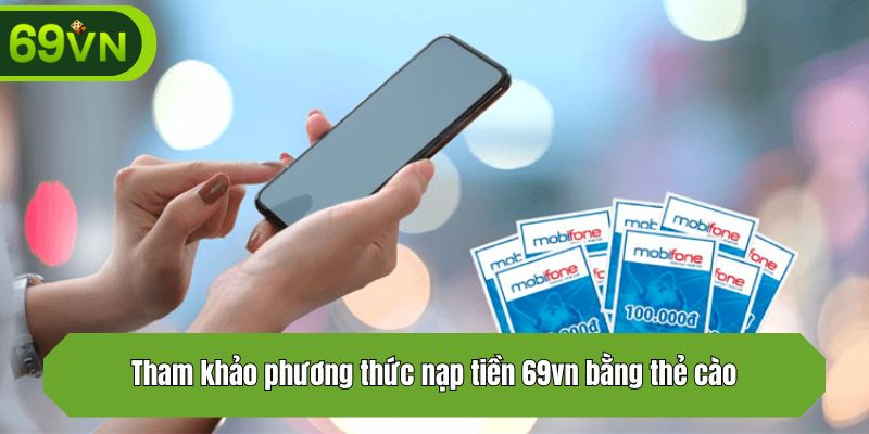 Tham khảo phương thức nạp tiền 69vn bằng thẻ cào
