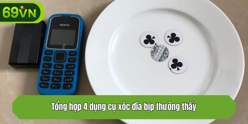 Tổng hợp 4 dụng cụ xóc đĩa bịp thường thấy