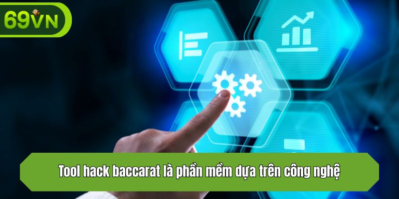 Tool hack baccarat là phần mềm dựa trên công nghệ
